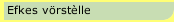 Efkes v&ouml;rst&egrave;lle